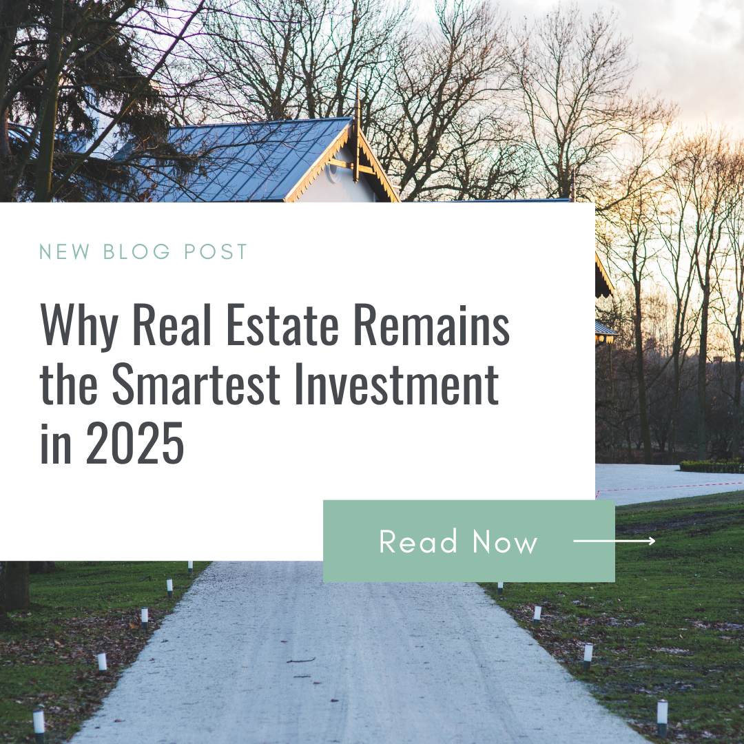 Why Real Estate Remains the Smartest Investment in 2025